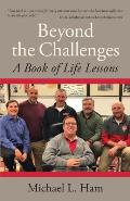 Beyond the Challenges: A Book of Life Lessons