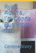 Ryan Adams, I'm Gonna Run From You