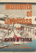 Moments of Lightness: Haiku & Tanka
