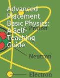 Advanced Placement Basic Physics: A Self-Teaching Guide