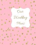 Our Wedding Plans: Complete Wedding Plan Guide to Help the Bride & Groom Organize Their Big Day. Pink Cover Design with Gold Polka Dots