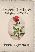 Redeem the Time: Making Peace with Your Past