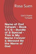 Name of God Yahweh - Book 5 & 6 - Bundle of 2 Special - This Is My Name Forever & Blessed Be the Name of God: God's Name Yahweh