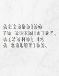 According To Chemistry, Alcohol Is A Solution: 8.5x11 Large Graph Notebook with Floral Margins for Adult Coloring