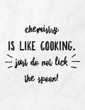Chemistry Is Like Cooking, Just Do Not Lick The Spoon!: 8.5x11 Large Graph Notebook with Floral Margins for Adult Coloring