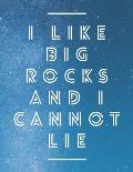 I Like Big Rocks And I Cannot Lie: 8.5x11 Large Graph Notebook with Floral Margins for Adult Coloring