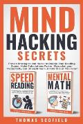 Mind Hacking Secrets: Proven Strategies and Hacks to Double Your Reading Speed, Make Calculations Faster, Skyrocket your Productivity and Un