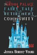 The Grimm Palace Fairy Tale Retirement Community