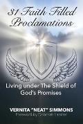 31 Faith Filled Proclamations: Living under The Shield of God's Promises
