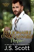 Billionaire Unattainable Mason: A Billionaire's Obsession Novel