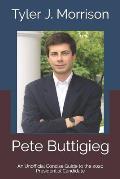 Pete Buttigieg: An Unofficial Concise Guide to the 2020 Presidential Candidate