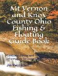 Mt Vernon and Knox County Ohio Fishing & Floating Guide Book: Complete fishing and floating information for Knox County Ohio