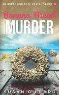 Banana Bread & Murder: An Oceanside Cozy Mystery Book 72