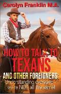 How to Talk to a Texan and Other Foreigners: Understanding Everyone - We're Not All the Same!