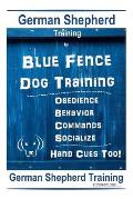 German Shepherd Training By Blue Fence Dog Training Obedience - Commands Behavior - Socialize Hand Cues Too! German Shepherd Training