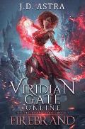 Viridian Gate Online: Firebrand: A Litrpg Adventure