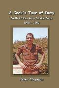 A Cook's Tour of Duty: The Experiences of a National Serviceman in the South African Army Service Corps July 1978 to June 1980