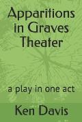 Apparitions in Graves Theater: A Play in One Act