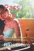 Pass the Syrup: Book 4 in The Life and Times of Amelia Ciracco