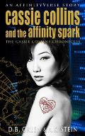 Cassie Collins and the Affinity Spark: An AffinityVerse Story