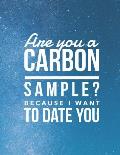 Are You A Carbon Sample? Because I Want To Date You: 8.5x11 Large Graph Notebook with Floral Margins for Adult Coloring
