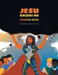 Jesu Akọni mi/Jesus My Hero: Yoruba Bilingual Translation