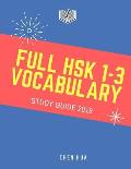 Full Hsk 1-3 Vocabulary Study Guide 2019: Practice New Standard Course for Hsk Test Preparation Level 1,2,3 Exam. Full 600 Vocab Flashcards with Simpl