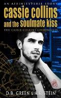 Cassie Collins and the Soulmate Kiss: An AffinityVerse Story