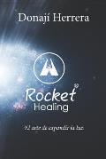 Rocket-Healing: El Arte de Expandir la Luz