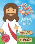 He is Risen Easter Activity Book: Over 30 Fun Activities for Kids - Bible Verses, Coloring, Word Search, Secret Code Jokes, Mazes, Crossword Puzzles,