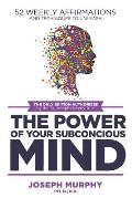 52 Weekly Affirmations Techniques to Unleash the Power of Your Subconscious Mind