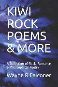Kiwi Rock Poems & More: A Collection of Rock, Romance & Philosophical Poetry