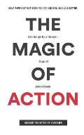 The Magic of Action: The self-improvement book to act, achieve, and live better