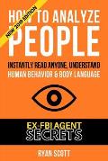 How To Analyze People: Increase Your Emotional Intelligence Using Ex-FBI Secrets, Understand Body Language, Personality Types, and Speed Read