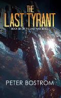 The Last Tyrant: Book 6 of the Last War Series