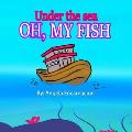 Under the sea: Oh, My Fish