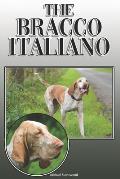 The Bracco Italiano: A Complete and Comprehensive Owners Guide To: Buying, Owning, Health, Grooming, Training, Obedience, Understanding and