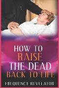 How to Raise the Dead Back to Life