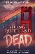 Young, Queer, and Dead: A Biography of San Francisco's Most Overlooked Serial Killer, the Doodler