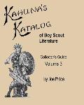Kahuna's Katalog of Boy Scout Literature: Collector's Guide Volume 3