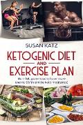 Ketogenic diet and exercise plan: Burn fat, gain muscle, have more energy (With simple keto meal prep )