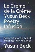 Le Cr?me de la Cr?me Yusun Beck Poetry Infusion: Poetry Infusion the Best of Yusun Beck First Anthology