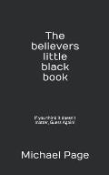 The believers little black book: If you think it doesn't matter, Guess Again!