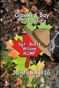 Crooked Bay Police Story: Sgt. Brett Wilson RCMP