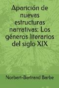 Aparici?n de nuevas estructuras narrativas: Los g?neros literarios del siglo XIX