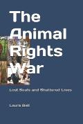 The Animal Rights War: Lost Souls and Shattered Lives