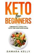 Keto for Beginners: 2 Books in 1: Keto Life + Keto the Complete Guide - The Simply and Clarity Guide to Getting Started the Ketogenic Diet