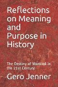 Reflections on Meaning and Purpose in History: The Destiny of Mankind in the 21st Century