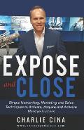 Expose and Close: Simple How to Marketing Methods and Techniques to Activate, Acquire, and Achieve Massive Success