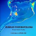 Bubbles Over Barcelona: The Lightness of Being